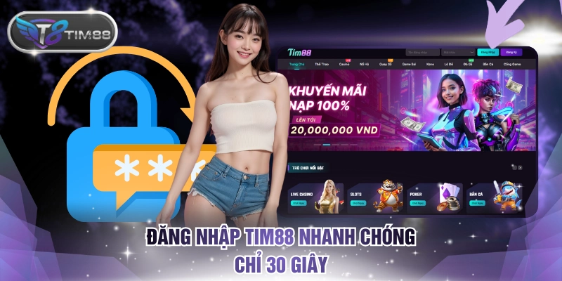 Đăng nhập TIM88 nhanh chóng chỉ 30 giây
