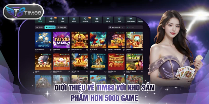 Giới thiệu về TIM88 với kho sản phẩm hơn 5000 game