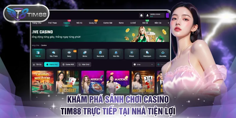 Khám phá sảnh chơi casino TIM88 trực tiếp tại nhà tiện lợi