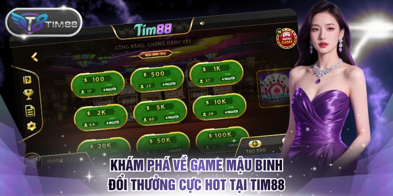 Khám phá về siêu phẩm Mậu Binh đổi thưởng cực hot tại TIM88