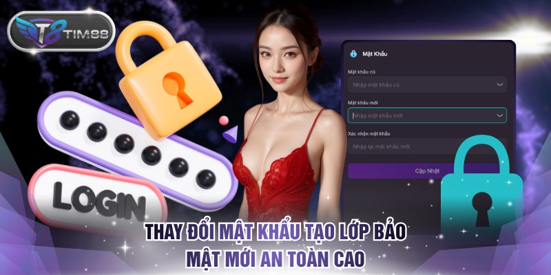 Thay đổi mật khẩu tạo lớp bảo mật mới an toàn cao