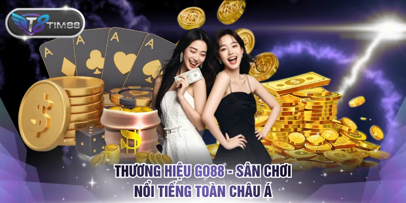 Thương hiệu Go88 - Sân chơi nổi tiếng toàn Châu Á