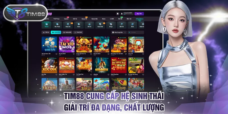 TIM88 cung cấp hệ sinh thái giải trí đa dạng, chất lượng