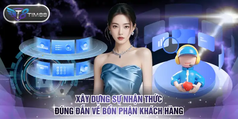 Xây dựng sự nhận thức đúng đắn về bổn phận khách hàng
